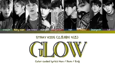 STRAY KIDS [스트레이 키즈] “GLOW” Lyrics [Color Coded Han_Rom_Eng]
