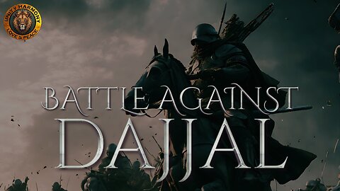THE WAR AGAINST THE DAJJAL (MUST WATCH)