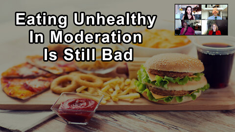 If Everything You Eat In Moderation Is Unhealthy It's Still Going To Kill You