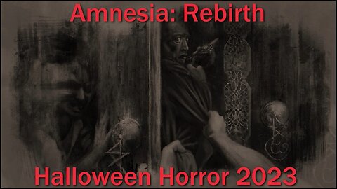 Halloween Horror 2023- Amnesia: Rebirth- With Commentary- Terror Stalks You in the Sewers
