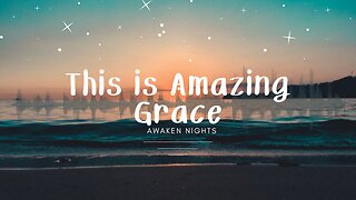 This is Amazing Grace