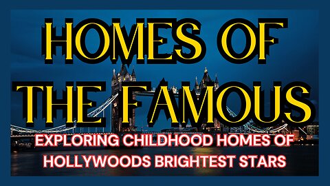 STARS IN THEIR EYES: Exploring the Childhood Homes of Hollywood's Brightest Lights