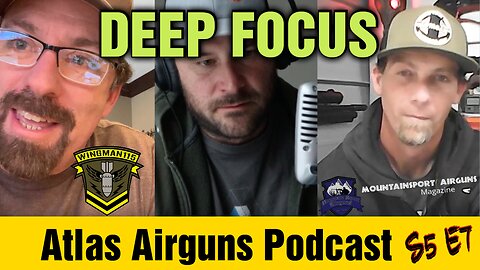 DEEP FOCUS w/ @Wingman115 and @MountainSportAirguns | Atlas Airguns Podcast S5 E7