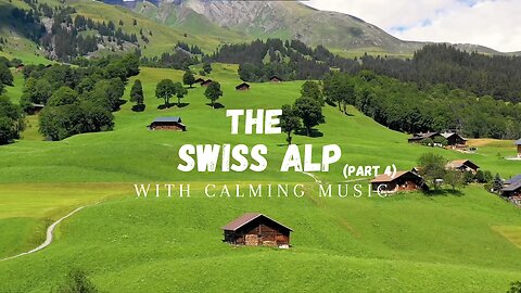 Serenity of the Swiss Alps: A 4K Drone Journey with Calming Music Part 4