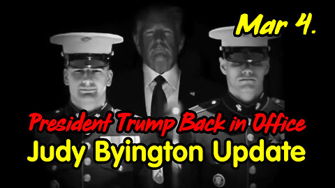 Judy Byington Update March 4 > President Trump Back in Office.