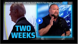 BREAKING: Joe Biden Will Drop Out Of Race In Two Weeks, Predicts Alex Jones