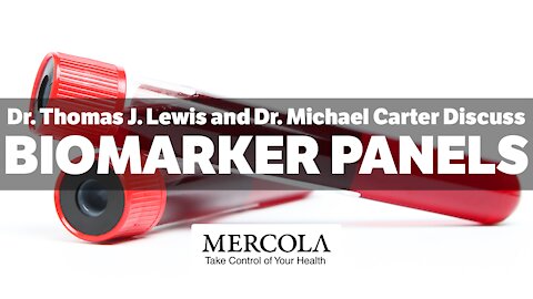 Biomarker Panels - Interview with Thomas Lewis, Ph.D., Dr. Michael Carter, and Dr. Mercola