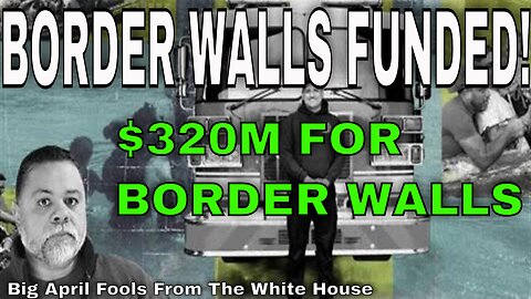 BORDER WALLS FUNDED! - $1.2 Trillion Budget Shells Out $320 Million For Border Walls!
