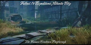 Fallout 76 Expeditions: Atlantic City: The Human Condition playthrough (Solo)