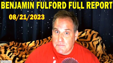 Benjamin Fulford Full Report Update Aug 21, 2023 - Benjamin Fulford Q&A Video