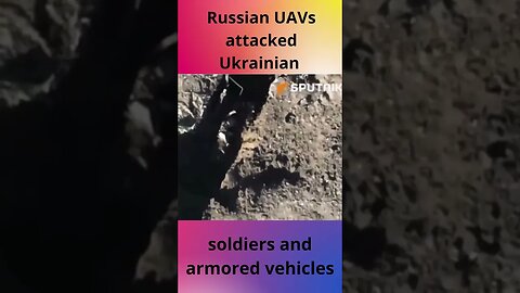 Russian UAVs attacked Ukrainian soldiers and armored vehicles