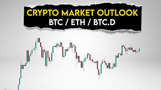 Crypto Market Outlook. Bitcoin. Ethereum. BTC D