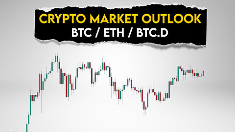 Crypto Market Outlook. Bitcoin. Ethereum. BTC D