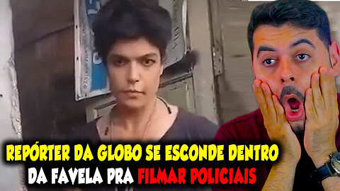 REPÓRTER DA GLOBO SE ESCONDE DENTRO DA FAVELA PRA FILMAR POLICIAIS