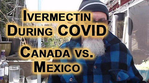 Government Lies Unprecedented, but Degree Matters: Ivermectin During COVID, Canada vs. Mexico