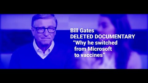 Bill Gates Deleted Documentary Why he switched from Microsoft to vaccines