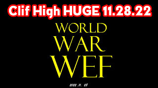 Clif High 11.28.22 - WORLD WAR WEF