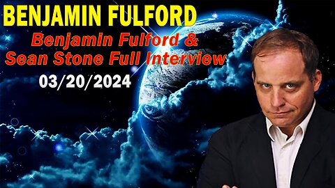 Benjamin Fulford Update Today March 20, 2024 - Benjamin Fulford and Sean Stone Full Interview