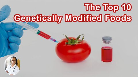 The Top 10 Genetically Modified Foods