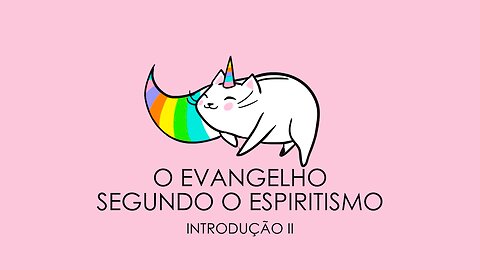 O Evangelho Segundo o Espiritismo | Allan Kardec ~ Introdução II