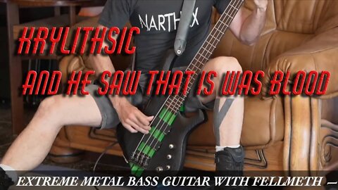 Krylithsic Bass Guitar play through (And he saw that it was Blood)