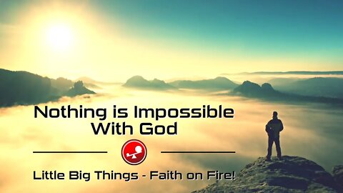 NOTHING IS IMPOSSIBLE WITH GOD – Amazing Grace – Daily Devotions – Little Big Things