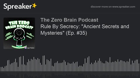 Rule By Secrecy: "Ancient Secrets and Mysteries" (Ep. #35) (made with Spreaker)