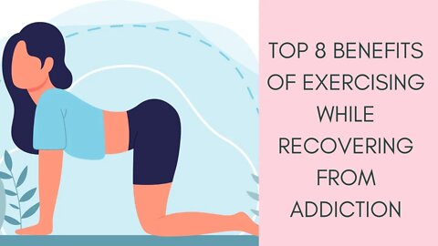 Top 8 Benefits of Exercising While recovering from addiction - How to get Recover from Addiction