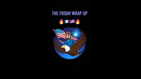 The Friday Wrap Up 5 28 21