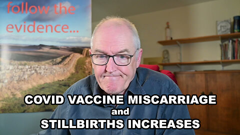 Covid Vaccine Miscarriage and Stillbirths Increases