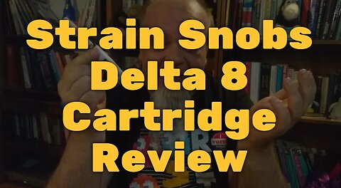 Strain Snobs Delta 8 Cartridge Review