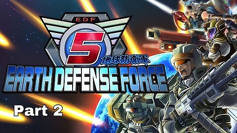 Earth Defense Force 5 - We're in the Force Finally with @crystallineflowers and @camn_soga