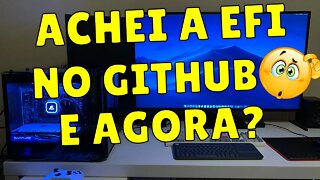 ACHEI A EFI DO MEU HACKINTOSH NO GITHUB, O QUE FAÇO AGORA??? VEJA AS DICAS!!!!