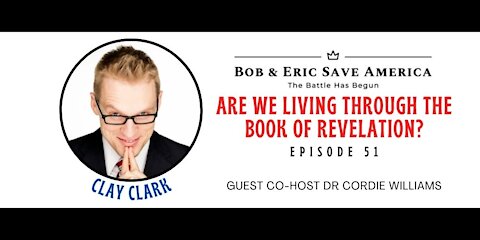 Clay Clark: Are We Living Through the Book of Revelation?
