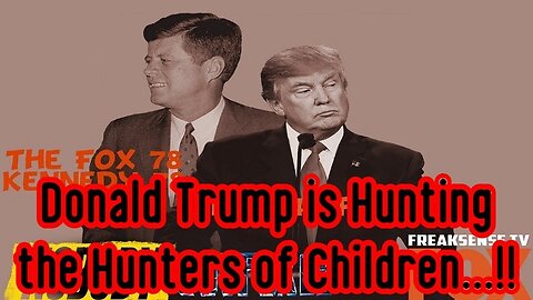 Charlie Freak: Donald Trump is Hunting the Hunters of Children...!!