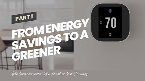 From Energy Savings to a Greener Planet: Eco Friendly Thermostat Benefits