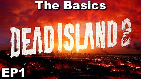 Dead Island 2 The Basics EP1