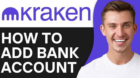 HOW TO ADD YOUR BANK ACCOUNT TO KRAKEN