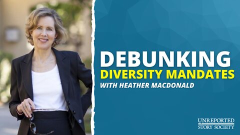 Debunking Diversity Mandates With Heather MacDonald