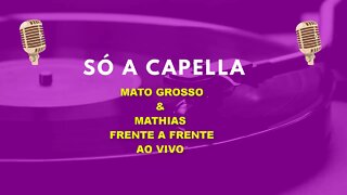 Mato Grosso & Mathias/ Frente a Frente/ ACapella