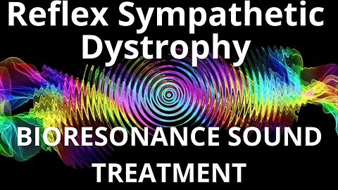 Reflex Sympathetic Dystrophy _ Sound therapy session _ Sounds of nature