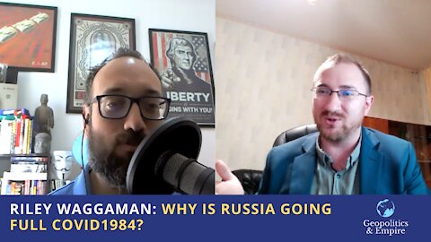 Riley Waggaman: Why is Russia Going Full COVID1984?