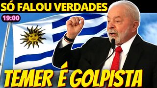 No Uruguai, Lula manda recados para China, União Europeia e Michel Temer