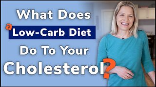 What Does a Low Carb Diet Do to Your Cholesterol?