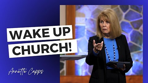 Wake Up Church—We're in Uncharted Territory | Annette Capps