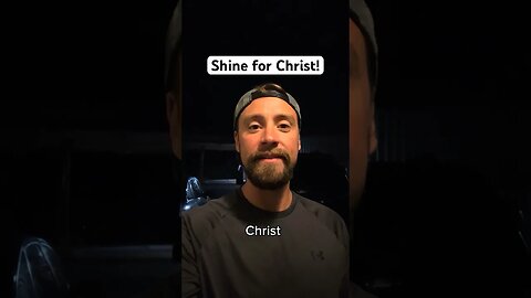 Shine for Christ!
