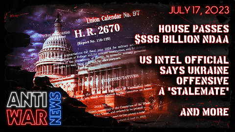 House Passes $886 Billion NDAA, US Intel Official Says Ukraine Offensive a 'Stalemate,' and More