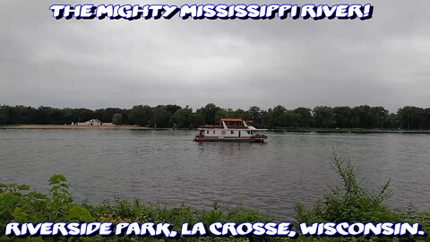 THE MIGHTY MISSISSIPPI RIVER! Riverside Park, La Crosse, Wisconsin.