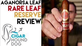 Aganorsa Leaf Rare Leaf Reserve Cigar Review