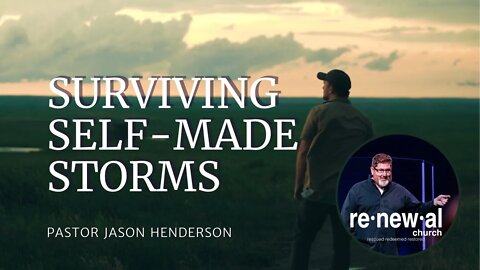 Surviving Self-Made Storms | Pastor Jason Henderson